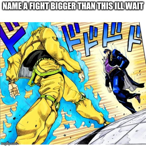 High Quality name a fight bigger than this Blank Meme Template