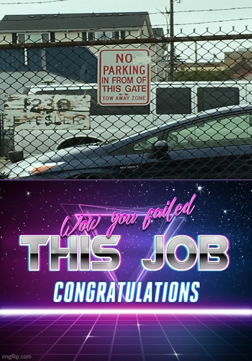 You failed the sign! | image tagged in wow you failed this job,funny,stupid signs,you had one job,task failed successfully,memes | made w/ Imgflip meme maker