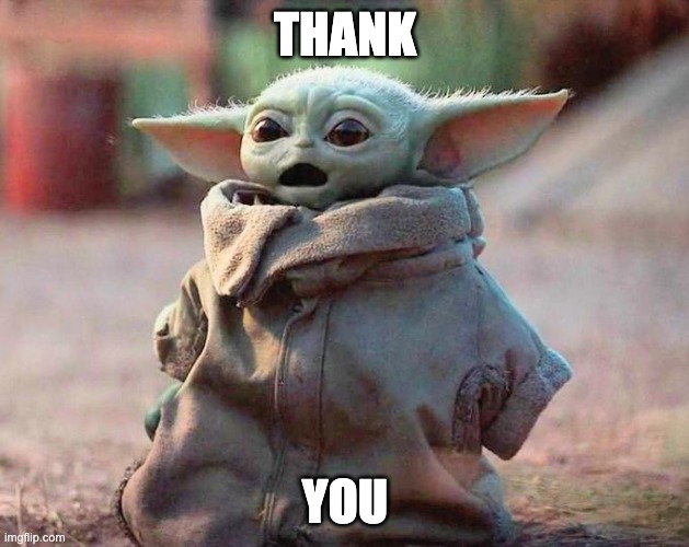 Surprised Baby Yoda | THANK YOU | image tagged in surprised baby yoda | made w/ Imgflip meme maker