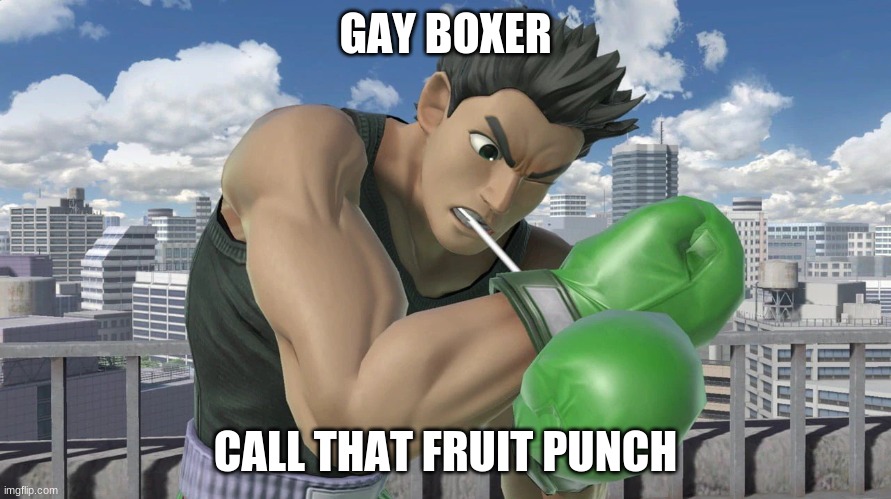lil mac | GAY BOXER; CALL THAT FRUIT PUNCH | image tagged in punch out | made w/ Imgflip meme maker