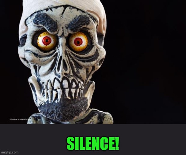 Achmed The Dead Terrorist | SILENCE! | image tagged in achmed the dead terrorist | made w/ Imgflip meme maker