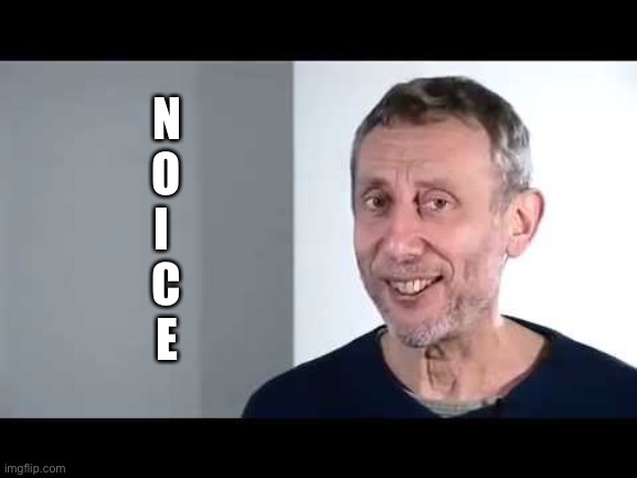 noice | N
O
I 
C
E | image tagged in noice | made w/ Imgflip meme maker