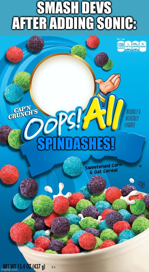 Oops! All Berries | SMASH DEVS AFTER ADDING SONIC:; SPINDASHES! | image tagged in oops all berries | made w/ Imgflip meme maker