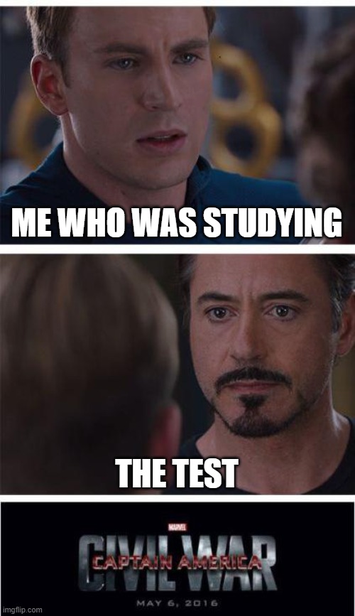 Marvel Civil War 1 | ME WHO WAS STUDYING; THE TEST | image tagged in memes,marvel civil war 1 | made w/ Imgflip meme maker