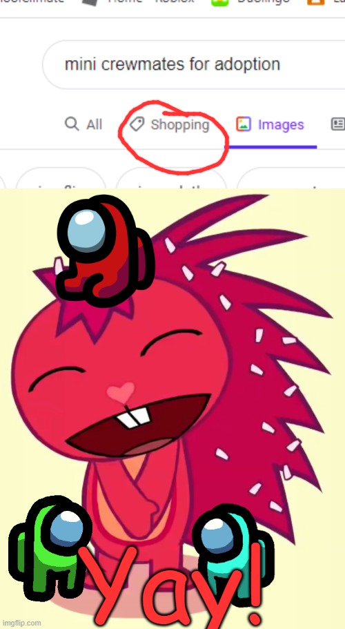 I'LL TAKE YOUR ENTIRE STOCK | Yay! | image tagged in happy flaky htf,mini crewmate,among us,htf,happy tree friends | made w/ Imgflip meme maker