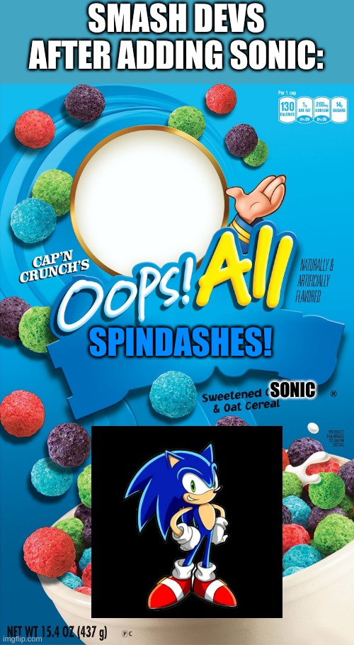 Oops! All Berries | SMASH DEVS AFTER ADDING SONIC:; SPINDASHES! SONIC | image tagged in oops all berries | made w/ Imgflip meme maker