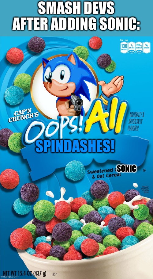 Oops! All Berries | SMASH DEVS AFTER ADDING SONIC:; SPINDASHES! SONIC | image tagged in oops all berries | made w/ Imgflip meme maker