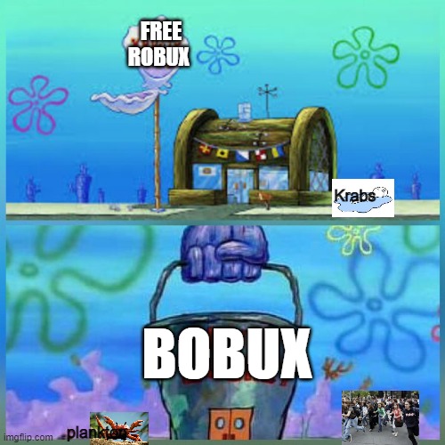 Krusty Krab Vs Chum Bucket Meme | FREE ROBUX; Krabs; BOBUX; plankton | image tagged in memes,krusty krab vs chum bucket | made w/ Imgflip meme maker