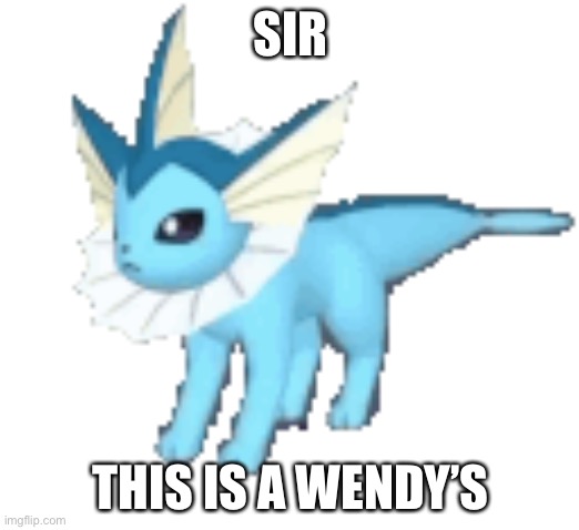 SIR; THIS IS A WENDY’S | made w/ Imgflip meme maker