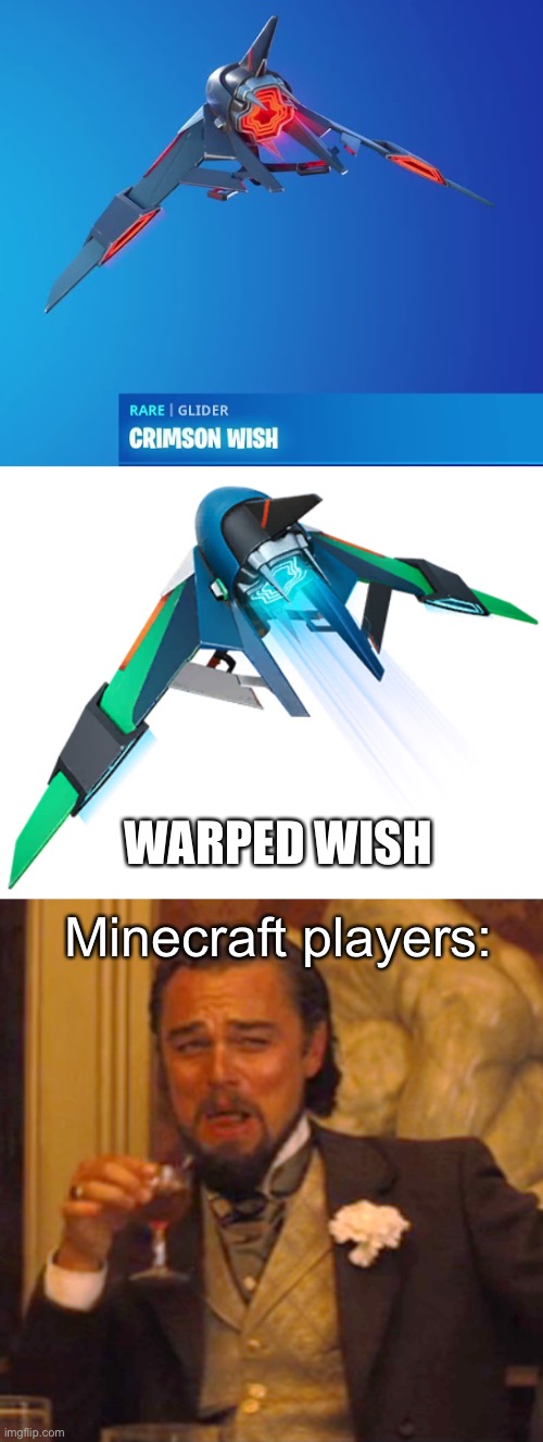 If you don’t play Minecraft, get out. | WARPED WISH; Minecraft players: | image tagged in memes,laughing leo,fortnite,minecraft,forest,netherlands | made w/ Imgflip meme maker