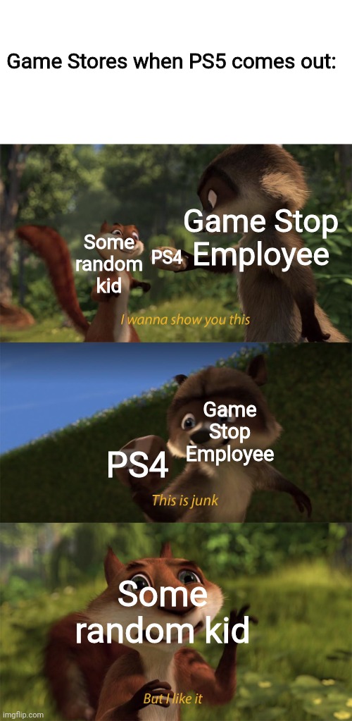 Chook | Game Stores when PS5 comes out:; Some random kid; PS4; Game Stop Employee; Game Stop Employee; PS4; Some random kid | image tagged in ps4 | made w/ Imgflip meme maker
