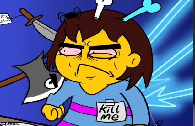 Kill me | image tagged in frisk | made w/ Imgflip meme maker