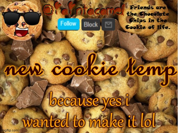 iaintacamel | new cookie temp; because yes i wanted to make it lol | image tagged in iaintacamel | made w/ Imgflip meme maker