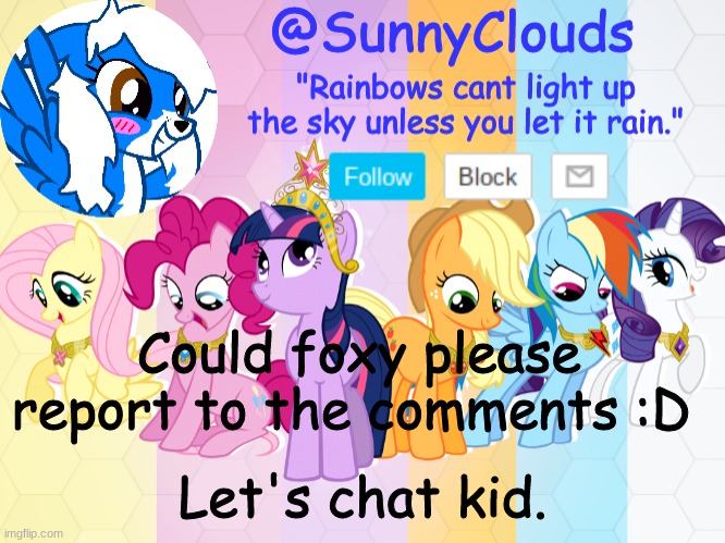 CloudDays mlp temp | Could foxy please report to the comments :D; Let's chat kid. | image tagged in clouds mlp temp | made w/ Imgflip meme maker