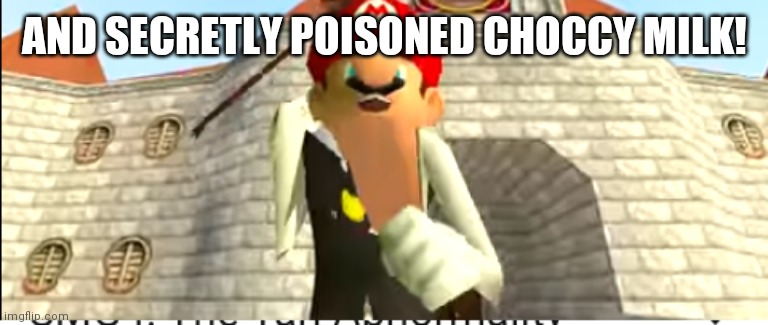 SMG4 Mango | AND SECRETLY POISONED CHOCCY MILK! | image tagged in smg4 mango | made w/ Imgflip meme maker