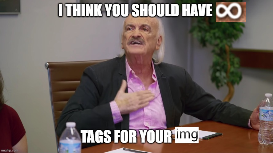 plz imgflip | I THINK YOU SHOULD HAVE; TAGS FOR YOUR | image tagged in i think you should leave | made w/ Imgflip meme maker