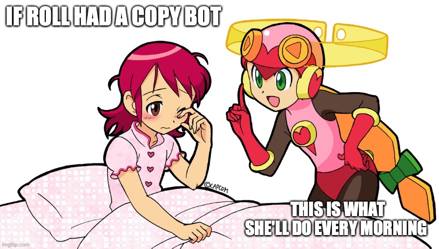 Good Morning Mayl | IF ROLL HAD A COPY BOT; THIS IS WHAT SHE'LL DO EVERY MORNING | image tagged in may sakurai,megaman,megaman battle network,memes | made w/ Imgflip meme maker