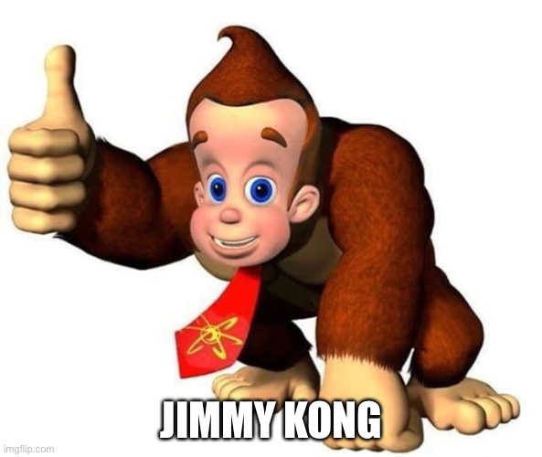 Okay so basically I’m monky | JIMMY KONG | image tagged in okay so basically i m monky | made w/ Imgflip meme maker
