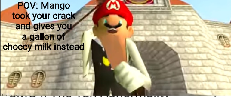 SMG4 Mango | POV: Mango took your crack and gives you a gallon of choccy milk instead | image tagged in smg4 mango | made w/ Imgflip meme maker