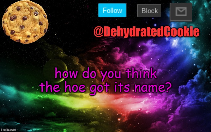 Image Title | how do you think the hoe got its name? | image tagged in thats it jerry,you fired | made w/ Imgflip meme maker