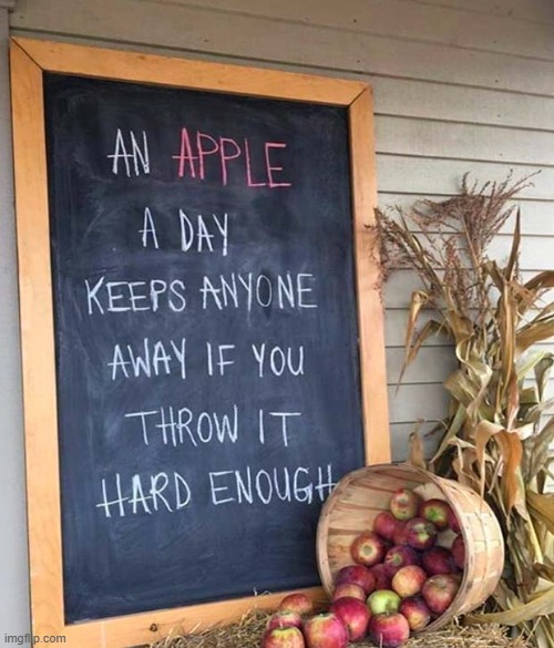 Can't argue with that... | image tagged in funny signs,apple a day | made w/ Imgflip meme maker