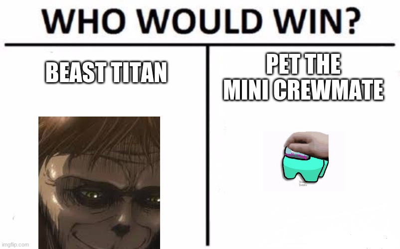 Who Would Win? | BEAST TITAN; PET THE MINI CREWMATE | image tagged in memes,who would win | made w/ Imgflip meme maker