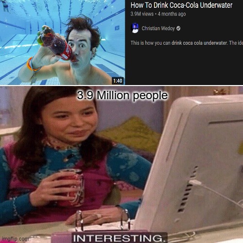 Very good topic... Interesting... | 3.9 Million people | image tagged in coca cola,interesting | made w/ Imgflip meme maker