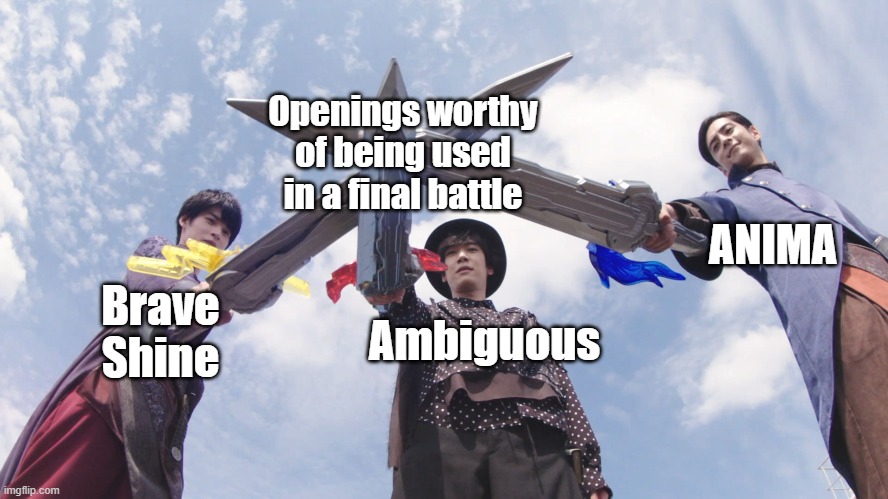 Roundtable (Saber Ver.) | Openings worthy of being used in a final battle; ANIMA; Brave Shine; Ambiguous | image tagged in roundtable saber ver | made w/ Imgflip meme maker