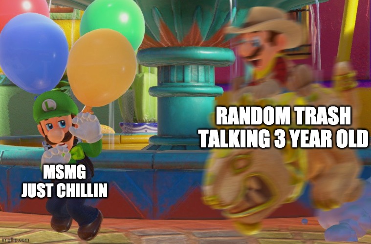 Funny Title | RANDOM TRASH TALKING 3 YEAR OLD; MSMG JUST CHILLIN | made w/ Imgflip meme maker