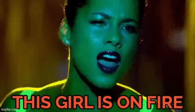 alicia keys this girl is on fire | image tagged in alicia keys this girl is on fire | made w/ Imgflip meme maker