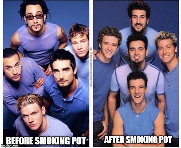 before after | AFTER SMOKING POT; BEFORE SMOKING POT | image tagged in backstreet boys | made w/ Imgflip meme maker