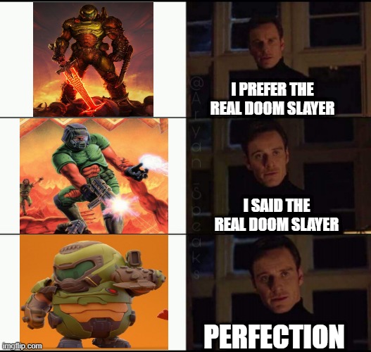 The Real Doom Slayer | I PREFER THE REAL DOOM SLAYER; I SAID THE REAL DOOM SLAYER; PERFECTION | image tagged in show me the real,fall guys,doomguy,video games | made w/ Imgflip meme maker