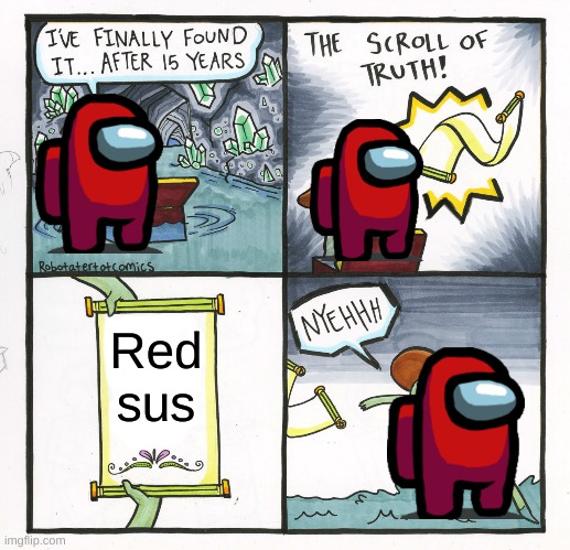 Well, the scroll of truth says so. | Red sus | image tagged in memes,the scroll of truth | made w/ Imgflip meme maker