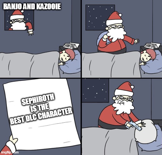 sephiroth is a terrible choice | BANJO AND KAZOOIE; SEPHIROTH IS THE BEST DLC CHARACTER | image tagged in letter to murderous santa,super smash bros,nintendo switch,final fantasy | made w/ Imgflip meme maker