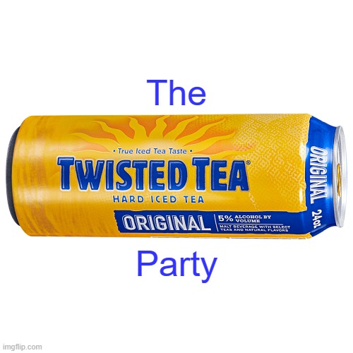 I'm starting a new club. Wanna join? | The; Party | image tagged in memes,tea party,twisted tea | made w/ Imgflip meme maker