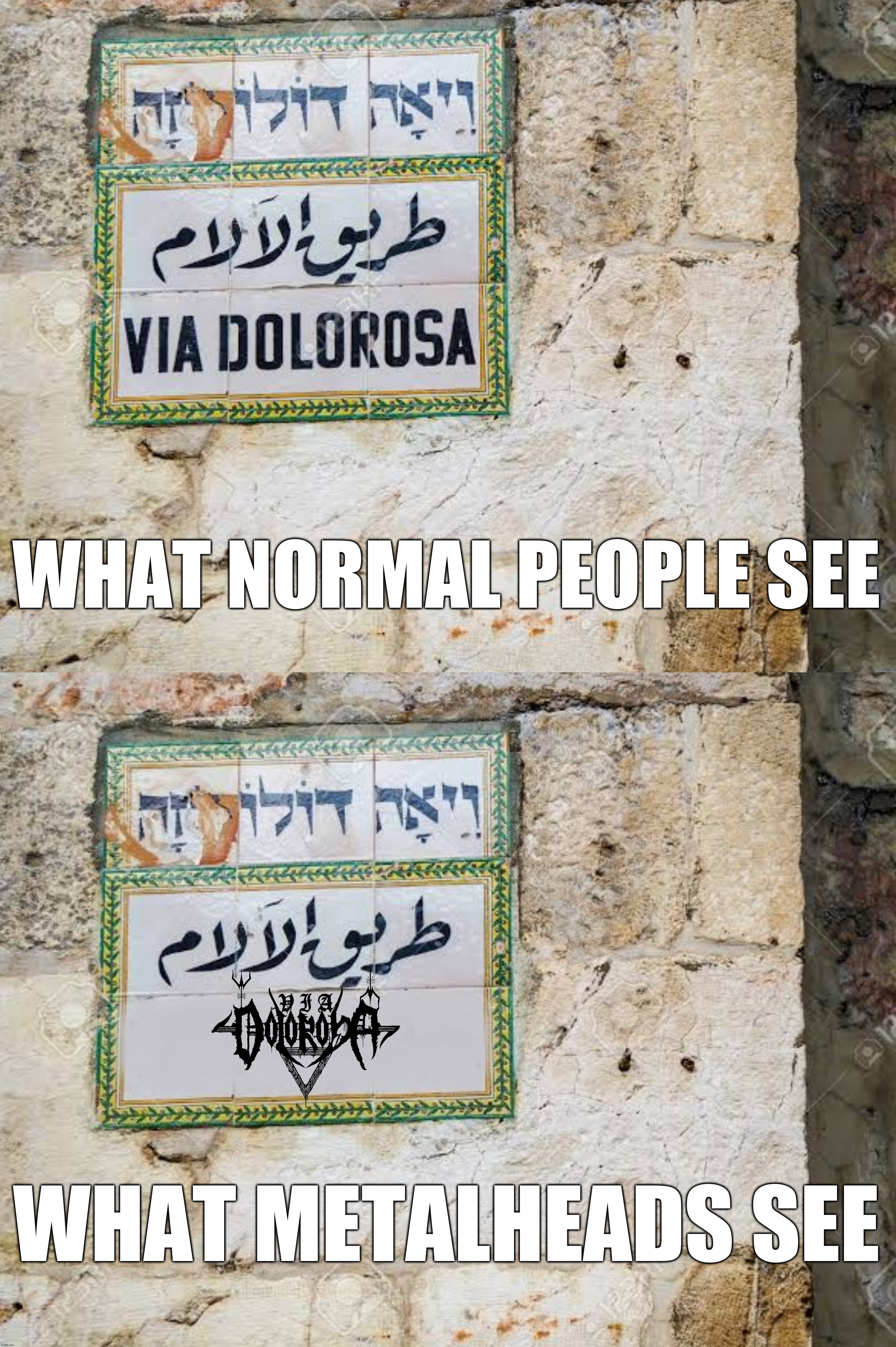 Underrated metal band from Italy. | WHAT NORMAL PEOPLE SEE; WHAT METALHEADS SEE | image tagged in black metal,nsbm,metal,italy,italian,jerusalem | made w/ Imgflip meme maker