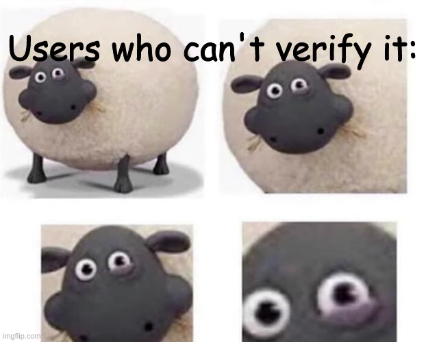 Sheep With Half Closed Eye | Users who can't verify it: | image tagged in sheep with half closed eye | made w/ Imgflip meme maker