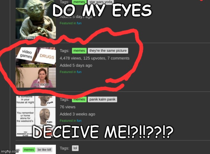 LOL I DID IT | DO MY EYES; DECEIVE ME!?!!??!? | image tagged in me | made w/ Imgflip meme maker