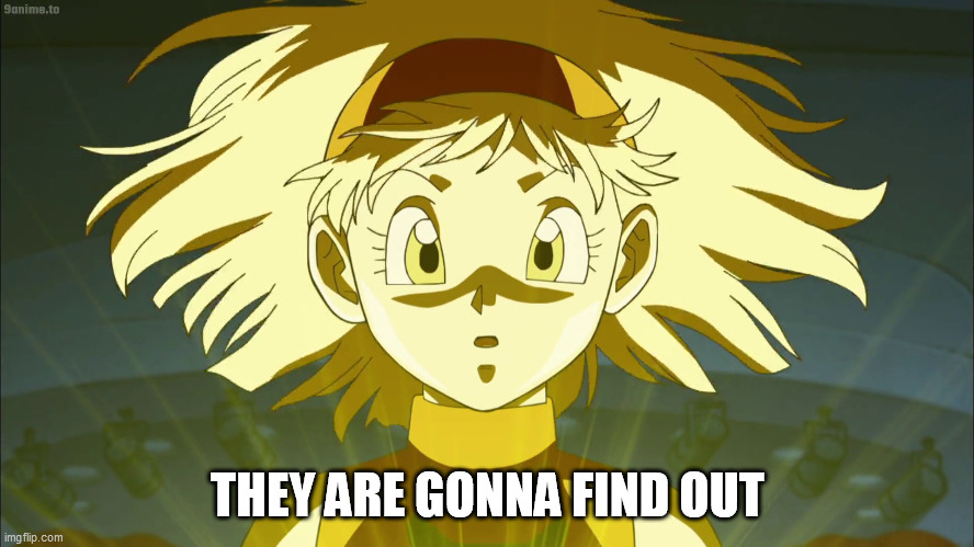 Videl SSJ | THEY ARE GONNA FIND OUT | image tagged in videl ssj | made w/ Imgflip meme maker