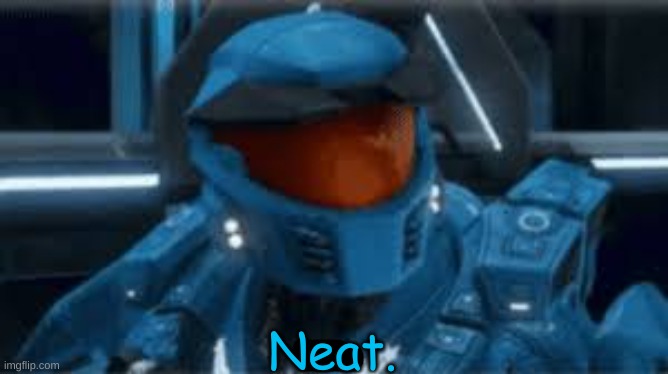 RvB Neat. | image tagged in rvb neat | made w/ Imgflip meme maker