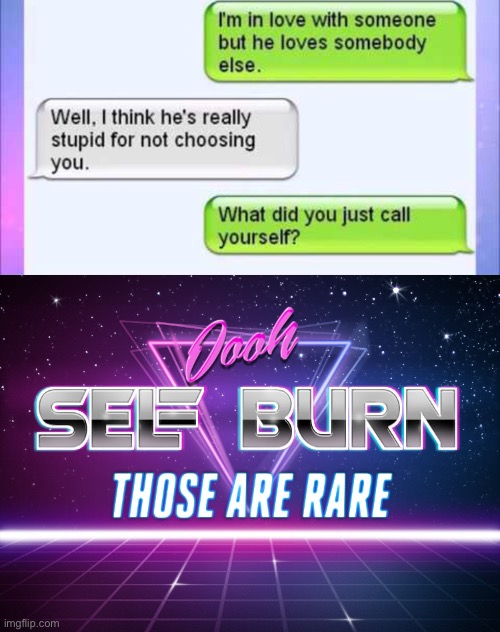 Oof size | image tagged in self burn,memes,funny,funny texts,boyfriend and girlfriend,boy and girl texting | made w/ Imgflip meme maker
