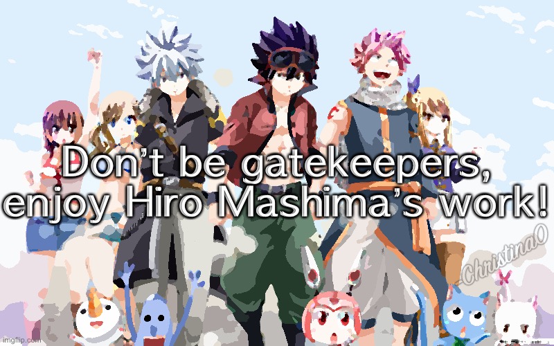 Gatekeepers Edens Zero | Don’t be gatekeepers, enjoy Hiro Mashima’s work! | image tagged in gatekeeping,fairy tail,edens zero,rave masters,edens zero meme,fandom | made w/ Imgflip meme maker