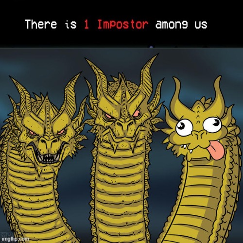 hmmm. who could it be? | image tagged in three-headed dragon | made w/ Imgflip meme maker