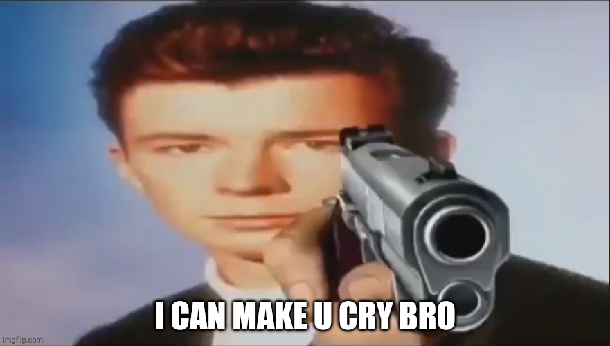 Say Goodbye | I CAN MAKE U CRY BRO | image tagged in say goodbye | made w/ Imgflip meme maker