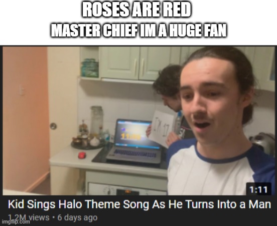 Oh ^oh^ oh, oh oh oh oh | ROSES ARE RED; MASTER CHIEF IM A HUGE FAN | image tagged in halo,master chief,roses are red | made w/ Imgflip meme maker