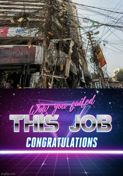 Look at this place! | image tagged in wow you failed this job,you had one job,funny,fails,task failed successfully | made w/ Imgflip meme maker