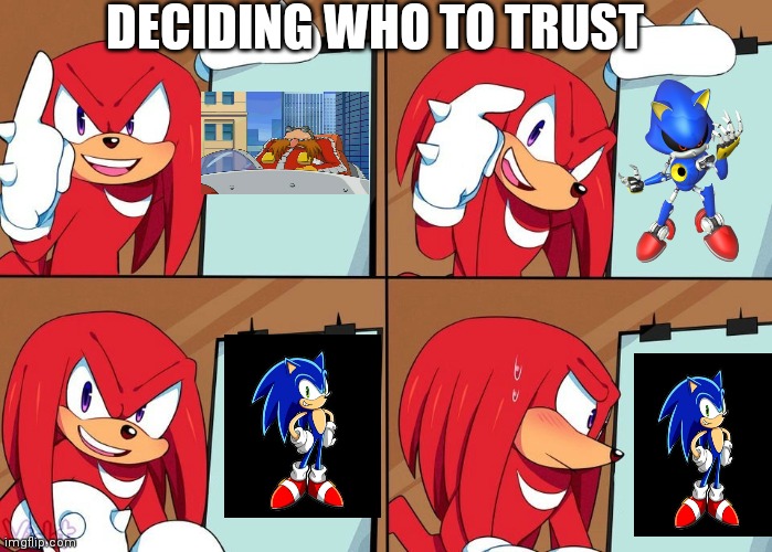 Knuckles | DECIDING WHO TO TRUST | image tagged in knuckles | made w/ Imgflip meme maker