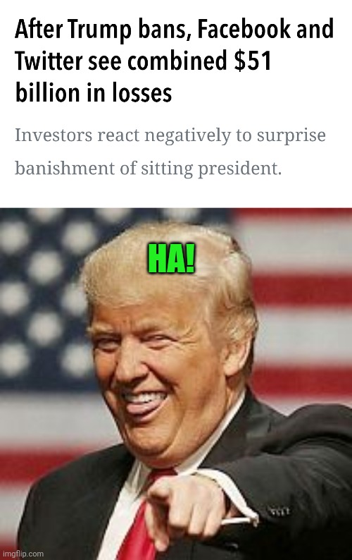 And they plan on banning thousands of other accounts.  Maybe they'll go bankrupt if we're lucky |  HA! | image tagged in trump laughing,twitter,facebook,karma's a bitch | made w/ Imgflip meme maker