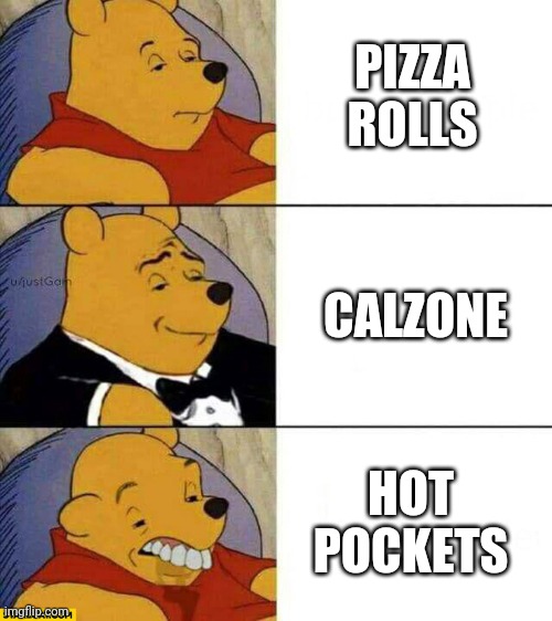 Good Better Worse | PIZZA ROLLS HOT POCKETS CALZONE | image tagged in good better worse | made w/ Imgflip meme maker