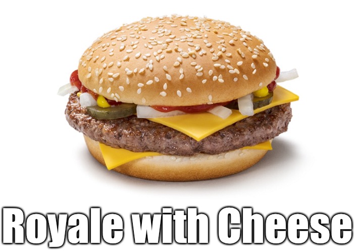 Royale with Cheese | made w/ Imgflip meme maker